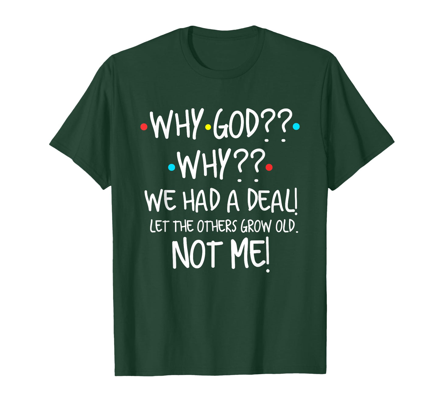 Why God We Had A Deal Let The Others Grow Old Christian T-Shirt
