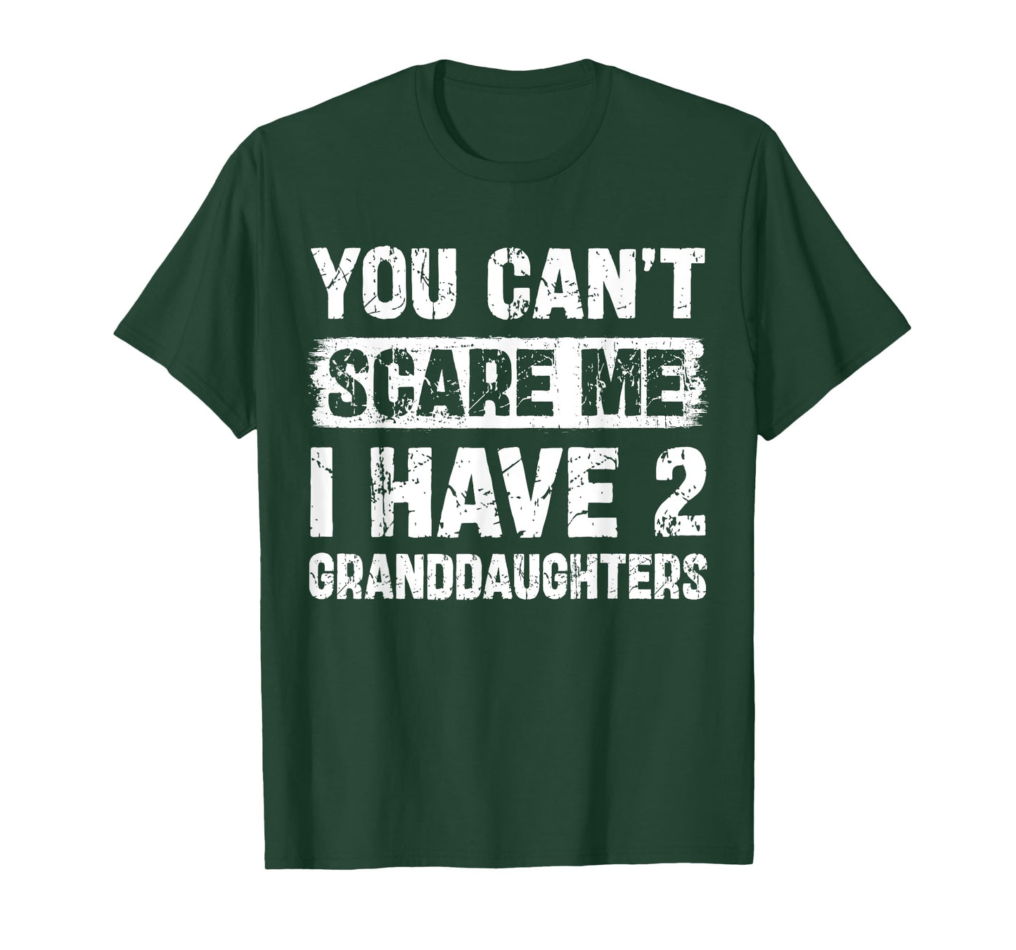 You Can't Scare Me I Have Two Granddaughters Funny Family T-Shirt
