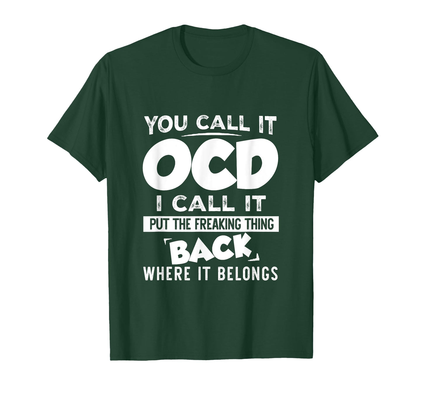 You call it OCD I Call It Put The Freaking Thing Back Funny T-Shirt