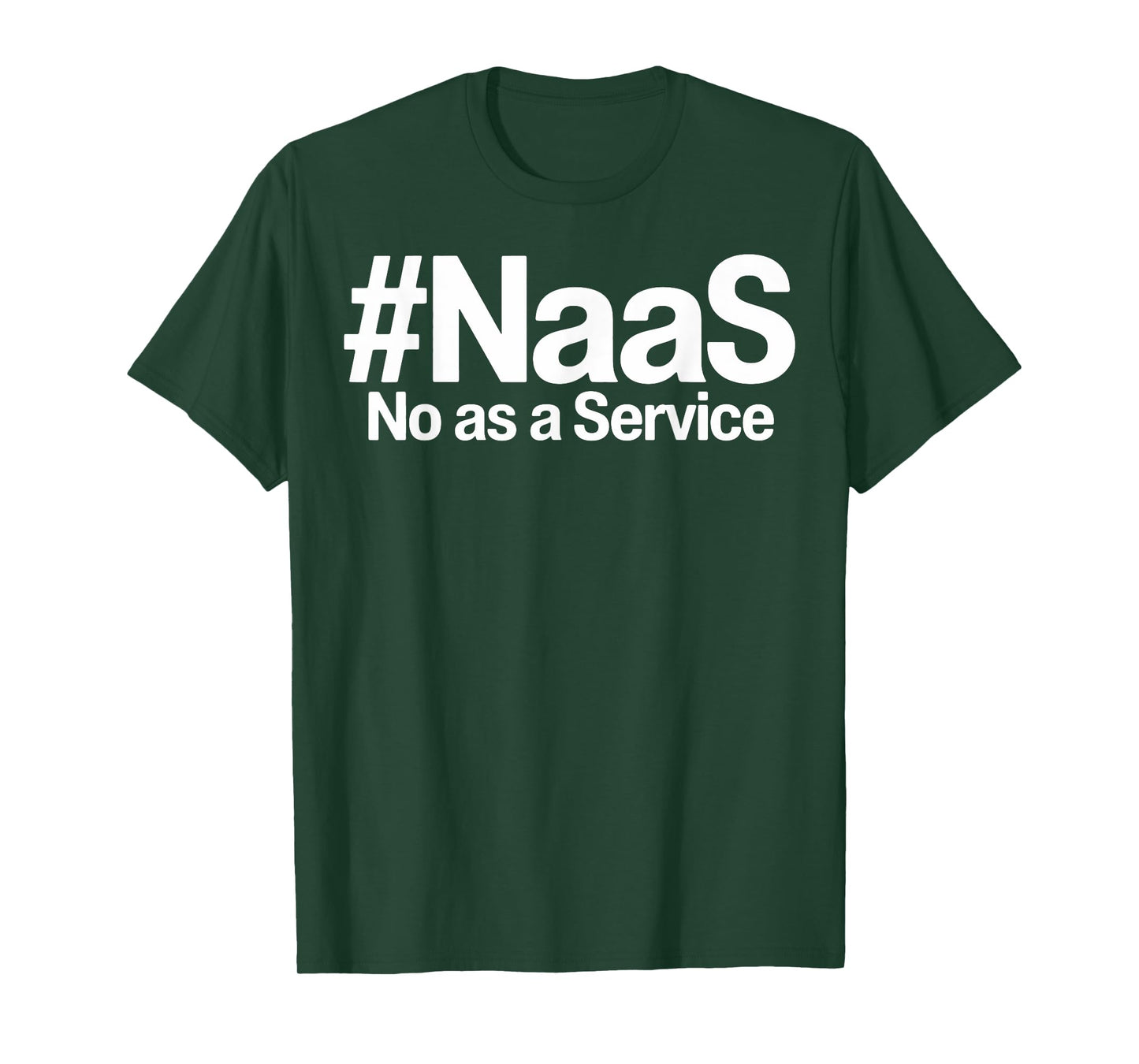 NAAS No As A Service Shirt Funny NAAS No As A Service T-Shirt