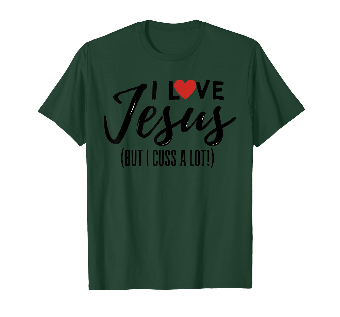 I Love Jesus But I Cuss A Lot Funny Christian Saying Joke T-Shirt