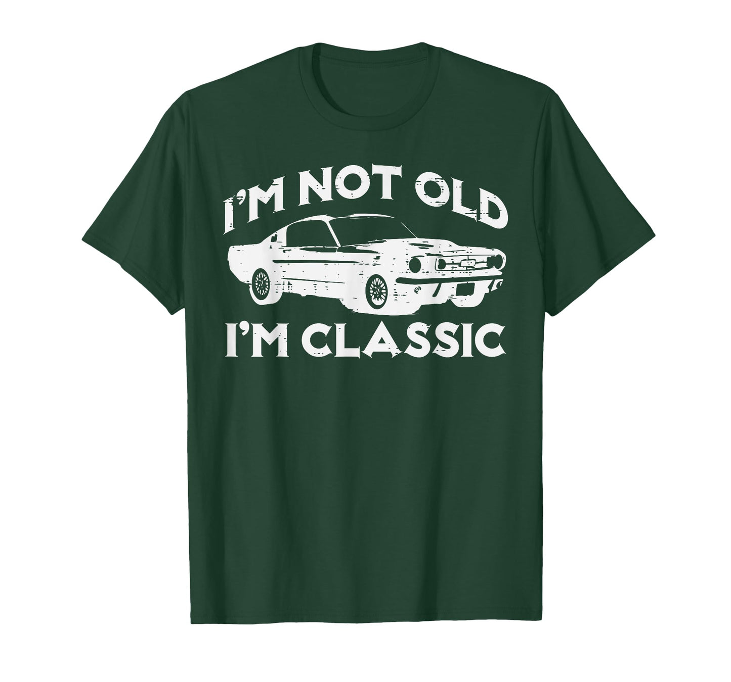 I'm Not Old I'm Classic Funny Car Vintage Birthday Men Women T-Shirt