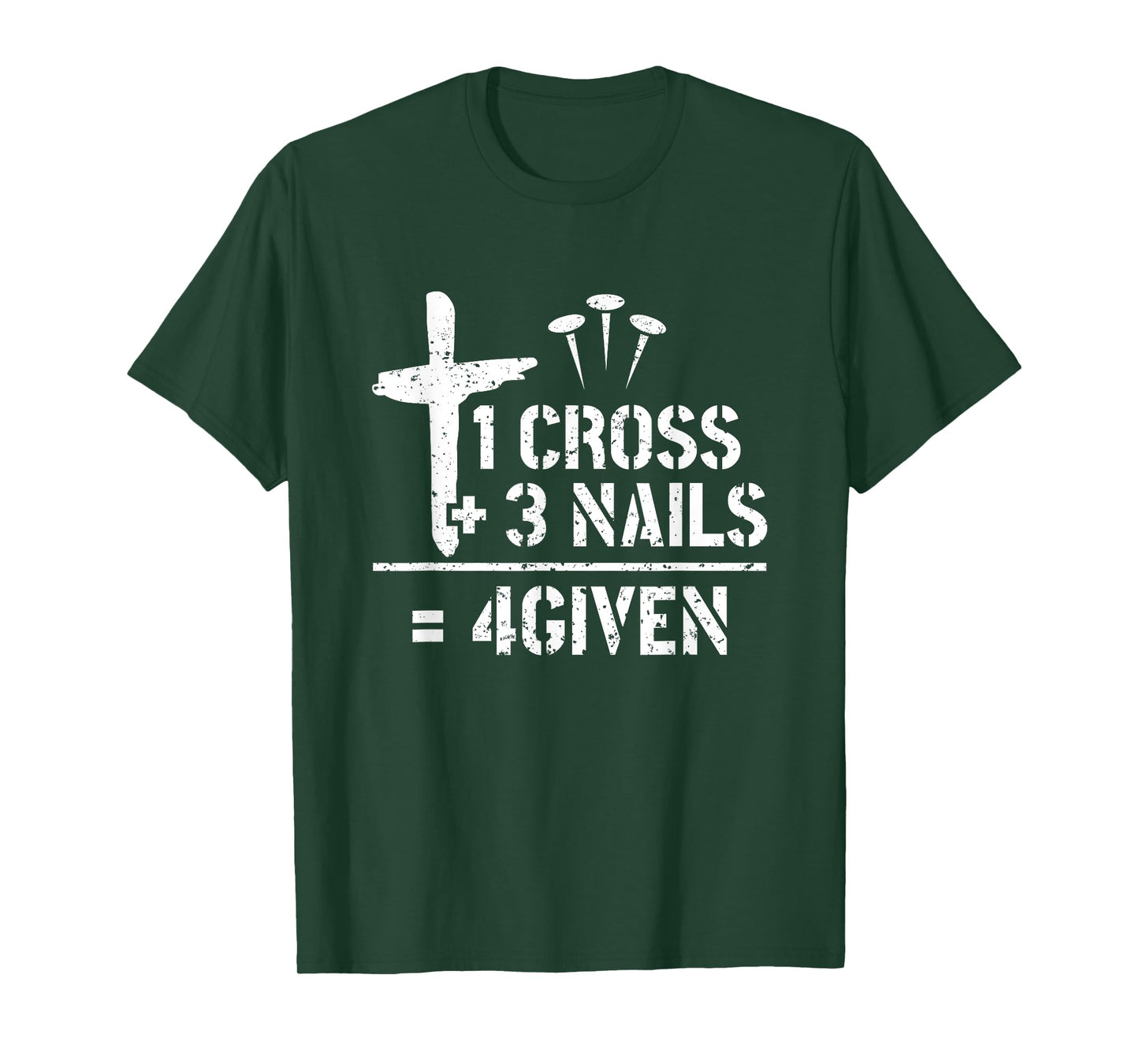 1 Cross 3 Nails 4given Christianity Faith Christian T-Shirt
