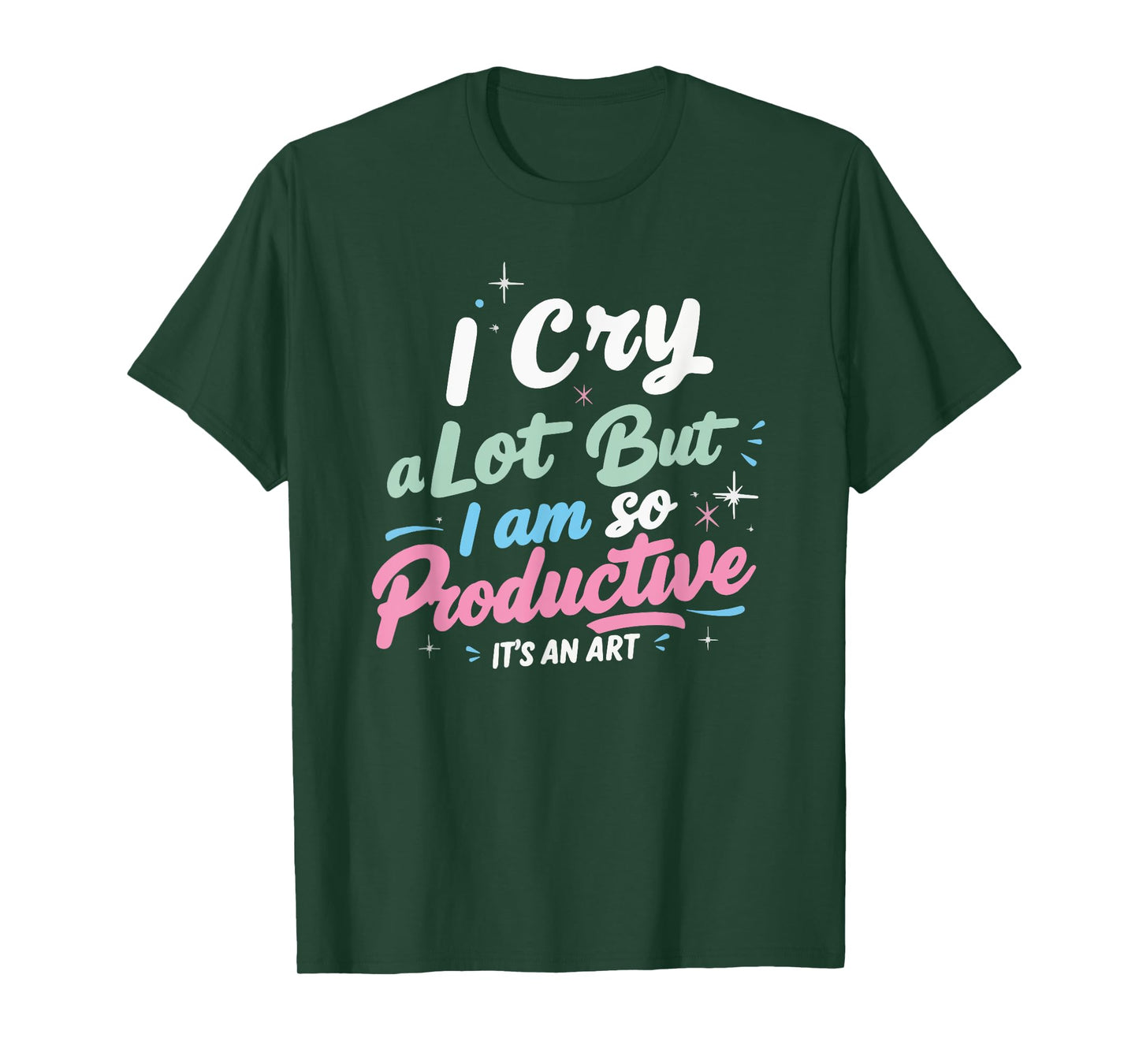 I Cry A Lot But I Am So Productive, It's An Art Outfit T-Shirt