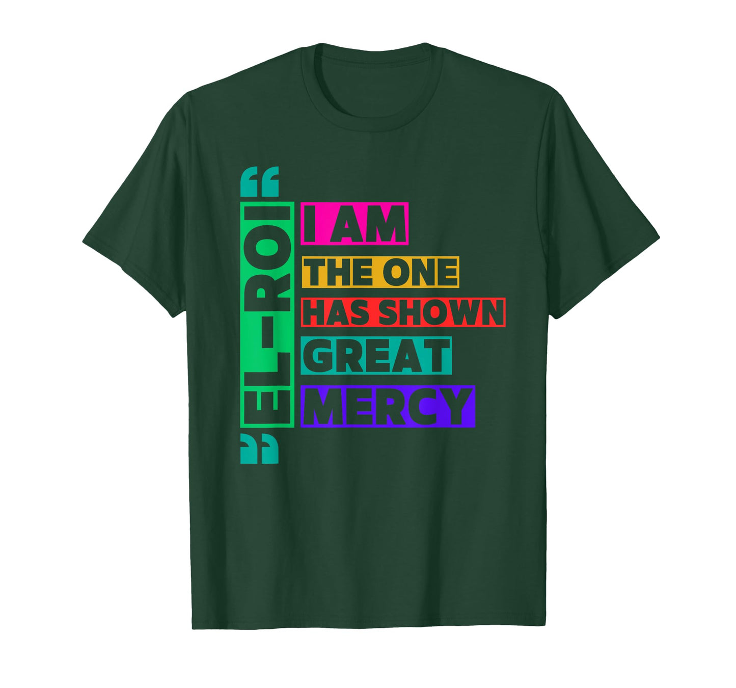 I am The One El Roi Has Shown Great Mercy - NSPPD Prayer T-Shirt