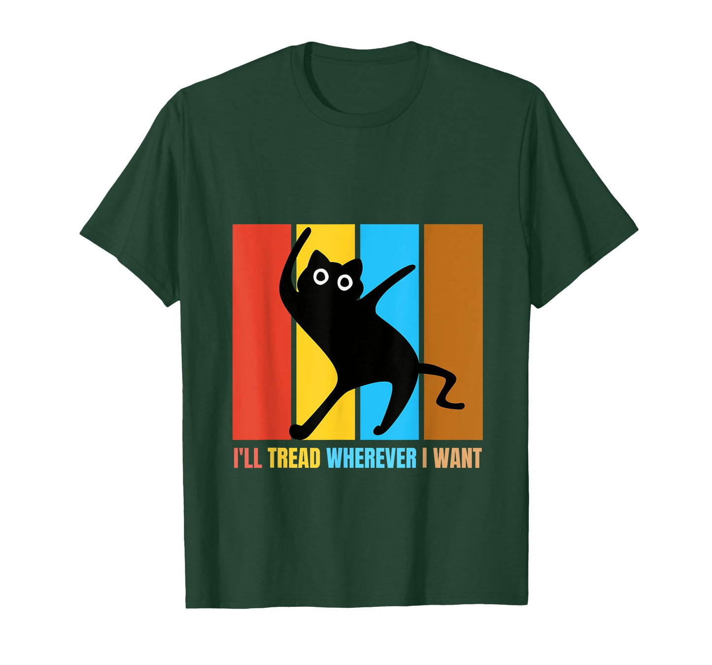 I'll Tread Wherever I Want Funny Cat lover Quote T-Shirt