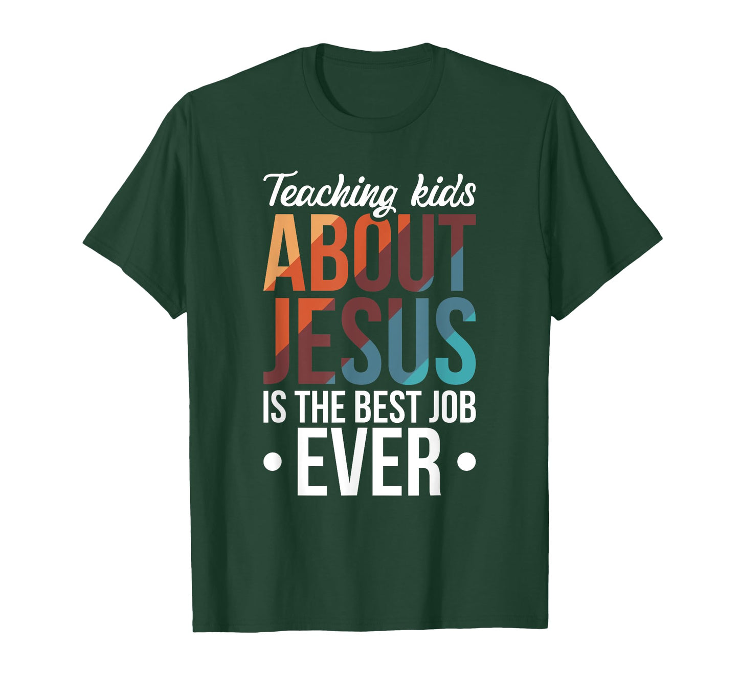 Teaching Kids About Jesus Is The Best Job Ever T-Shirt