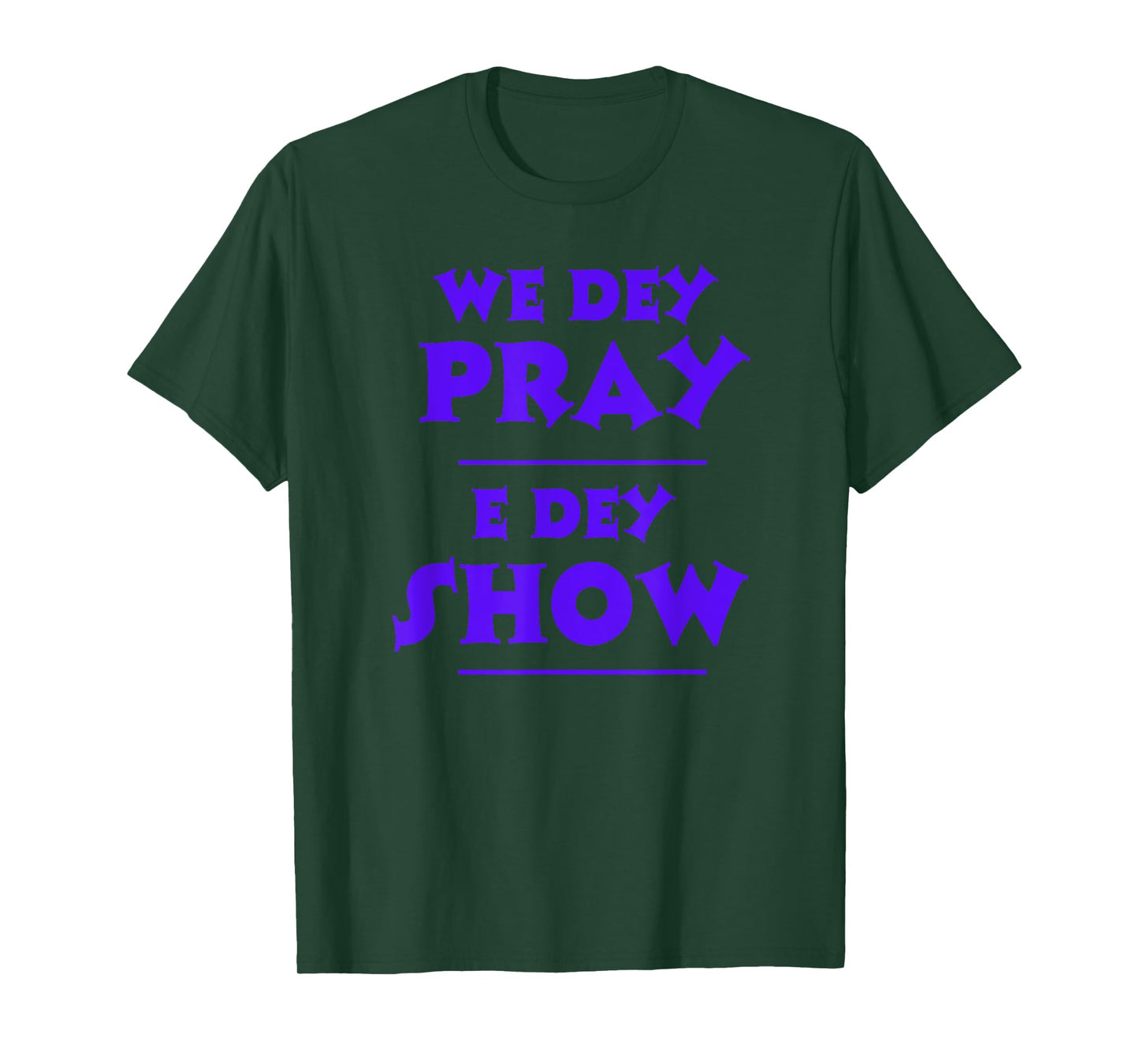 We Dey Pray E Dey Show NSPPD Morning Prayer Altar T-Shirt