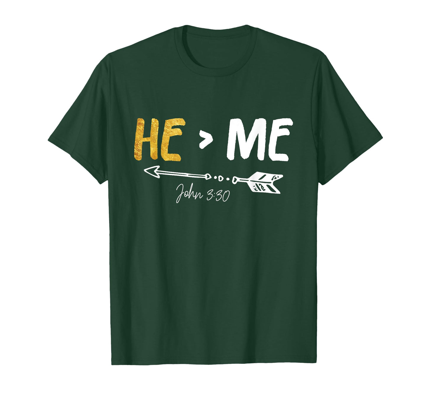 He Is Greater Than Me - John 3:30 Bible Verse Christian Gift T-Shirt