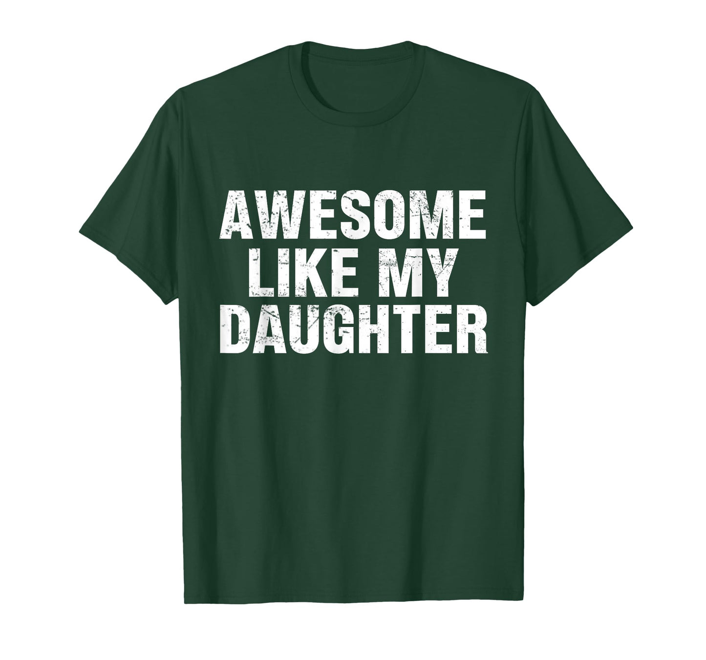 Awesome Like My Daughter Proud Dad Quote for Father's Day T-Shirt