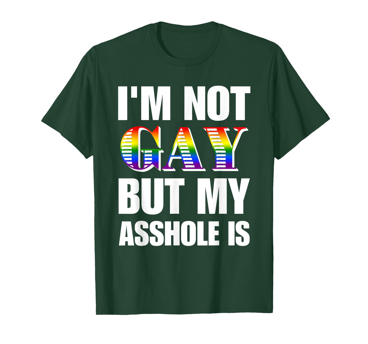 I'm Not Gay But My Asshole Is Design T-Shirt