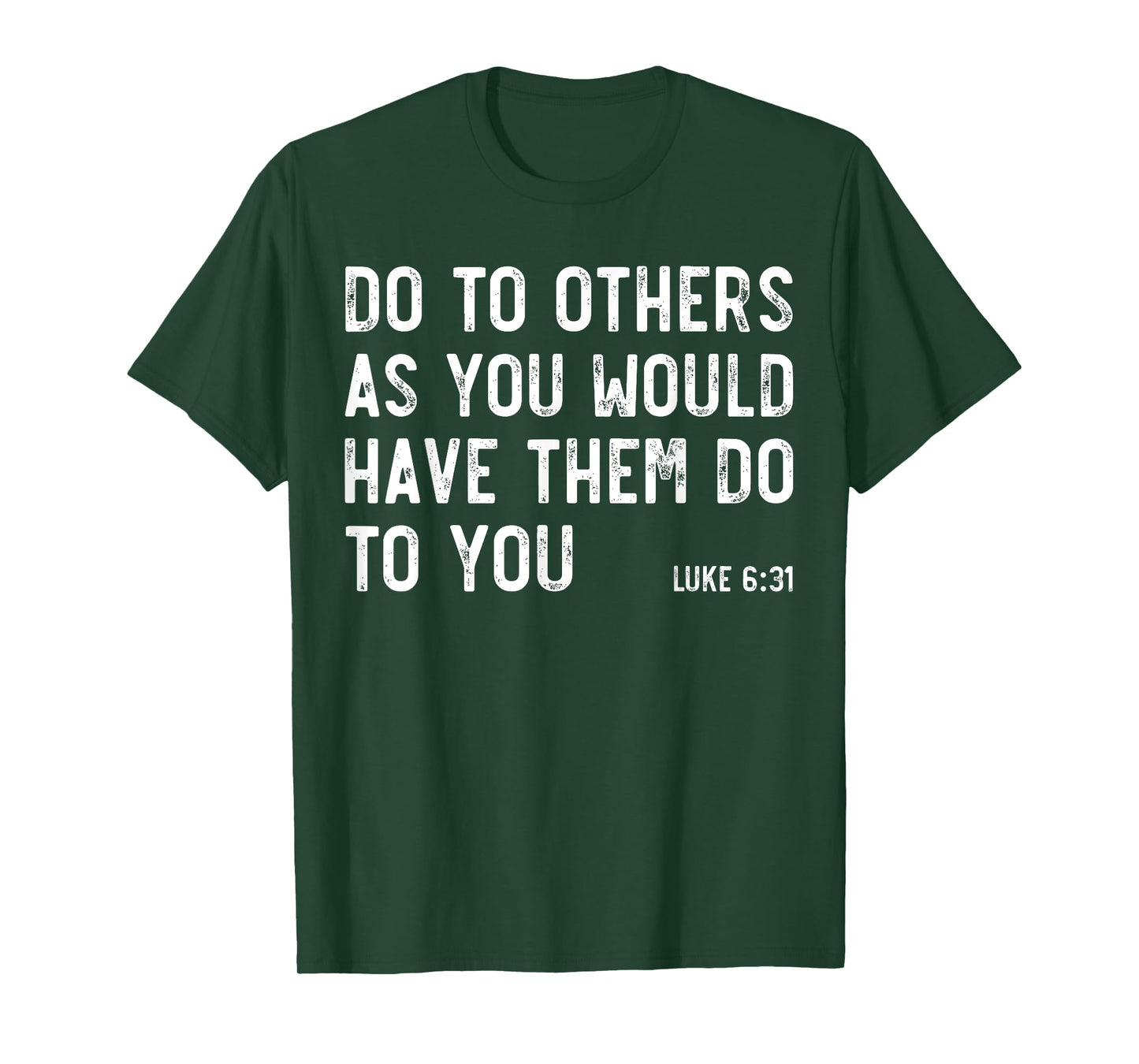 Do To Others As You Would, Luke 6:31, Bible God Christian T-Shirt