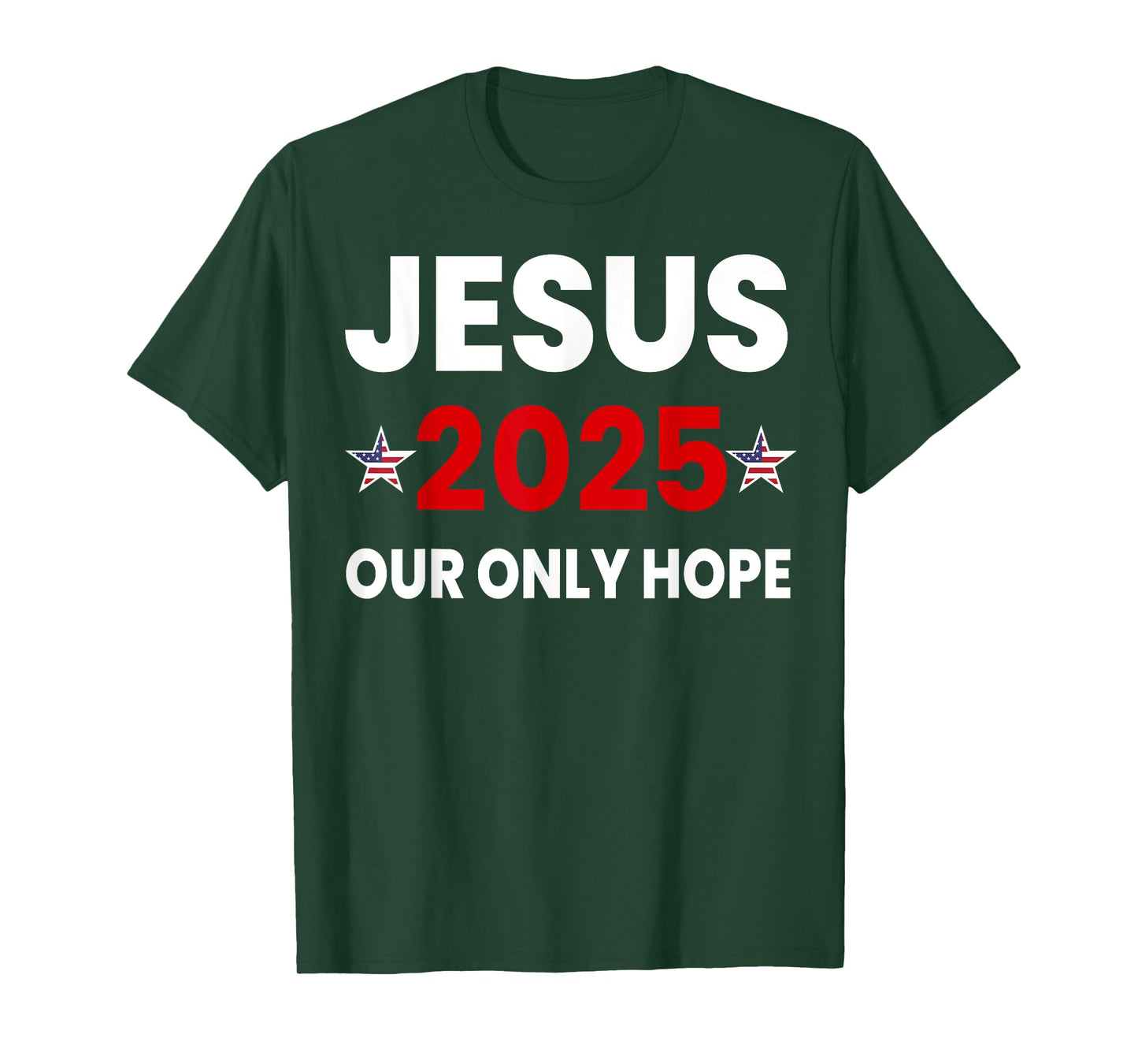 Jesus 2025 Our Only Hope T-Shirt