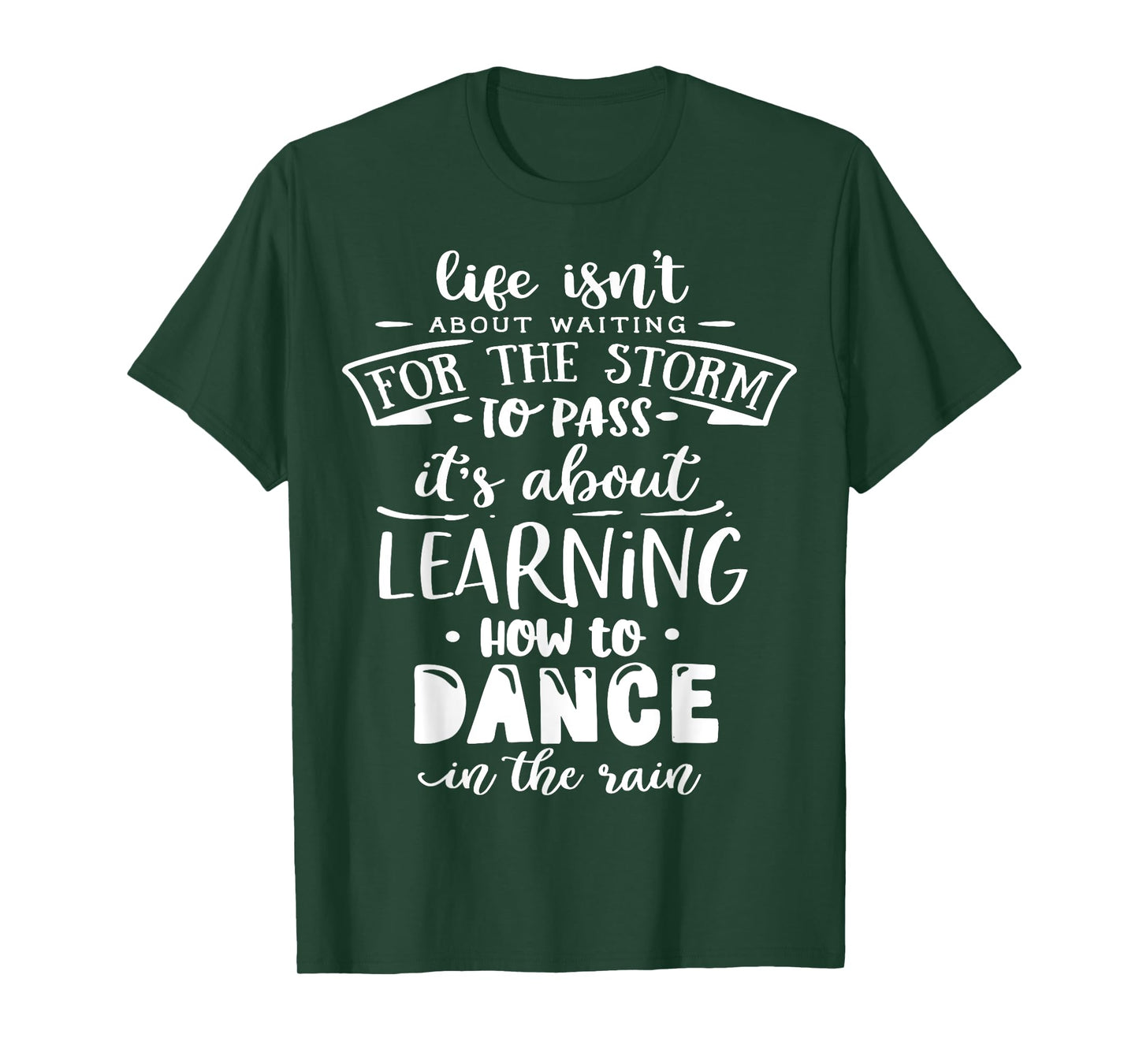 Life is about how to dance in the Rain God Motivation Faith T-Shirt