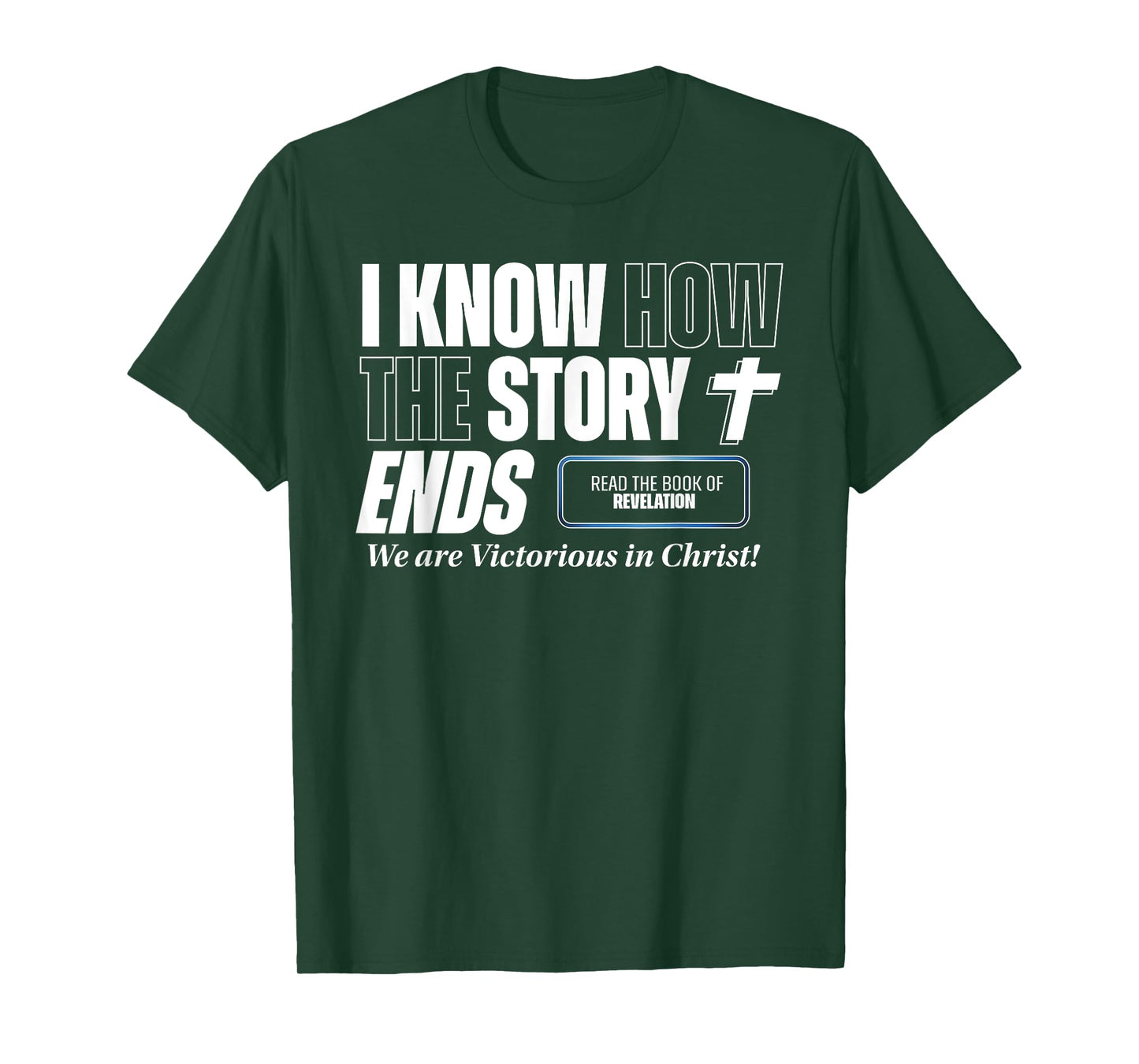 I know how the Story Ends Book of Revelation Jesus is King T-Shirt