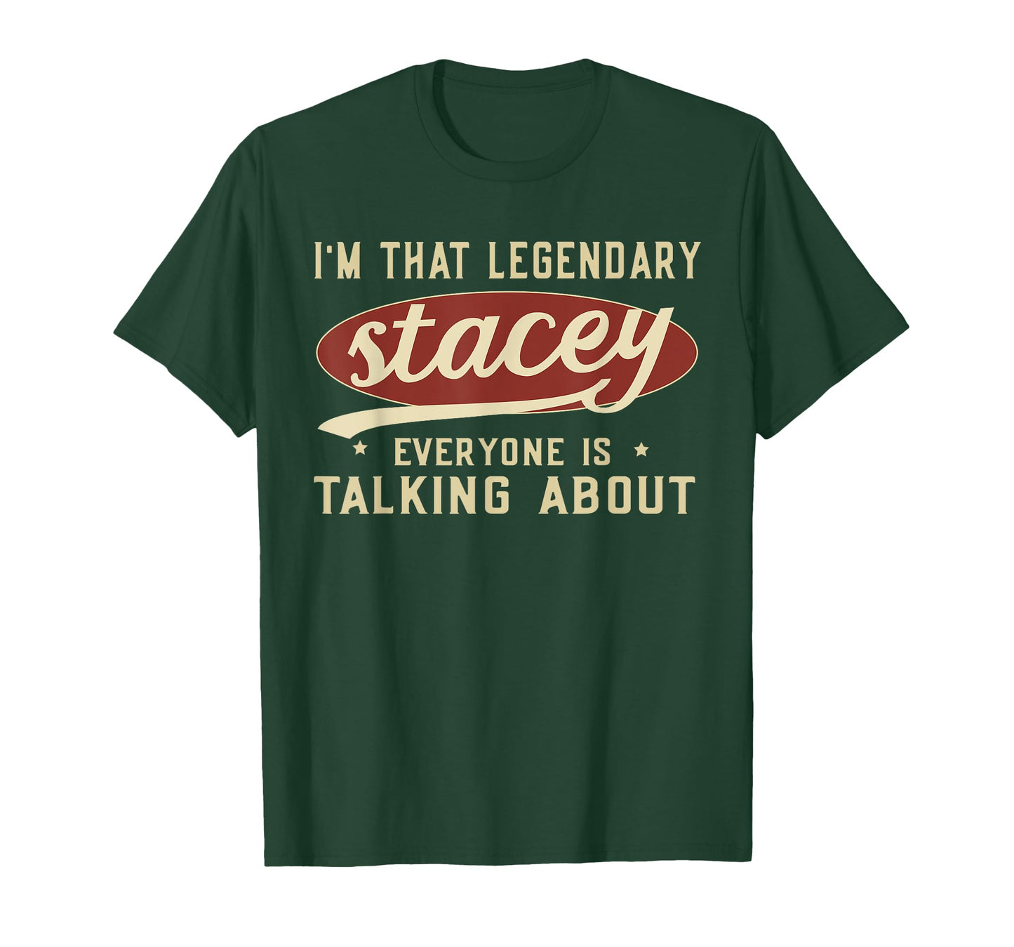 I'm That Legendary Stacey Everyone Is Talking About T-Shirt
