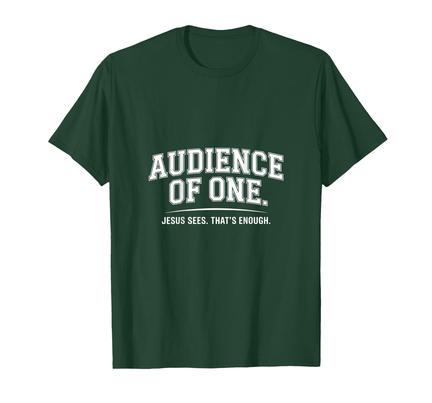 Audience Of One Jesus Sees That's Enough T-Shirt