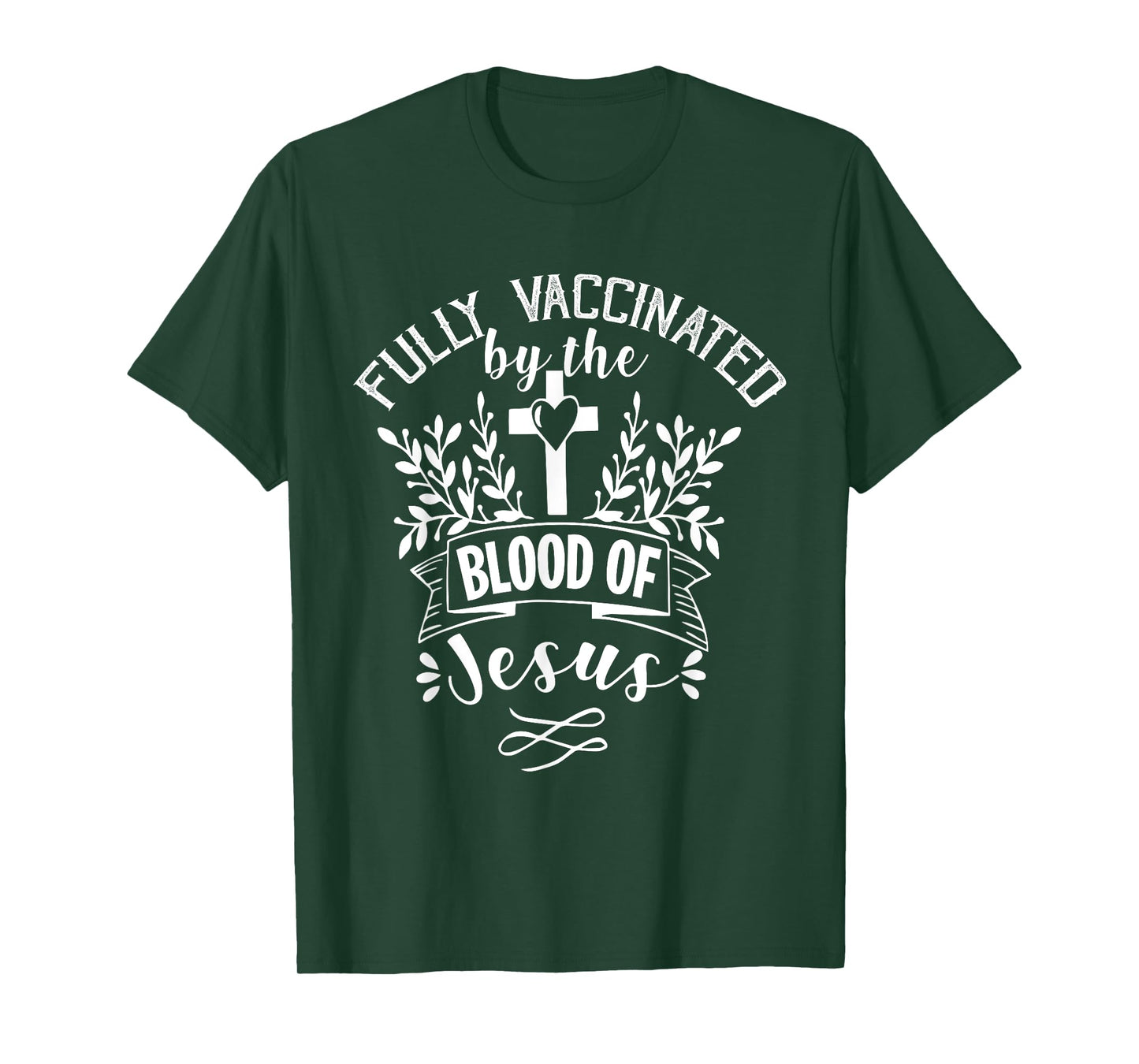 Fully Vaccinated by the Blood of Jesus - Christ Lord - Faith T-Shirt