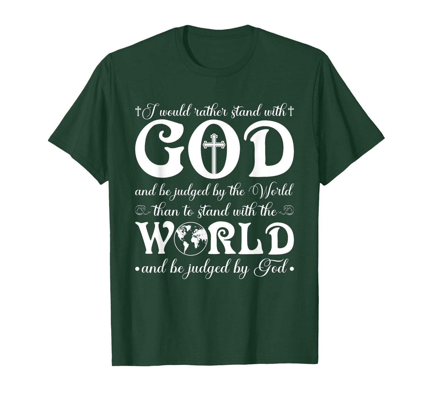 I Would Rather Stand With God And Be Judged By The World T-Shirt