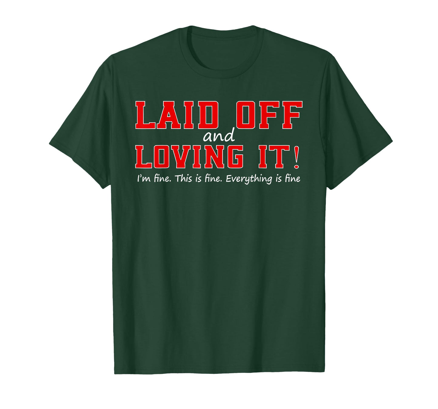 LAID OFF LOVING IT I'm fine This is fine Funny design T-Shirt