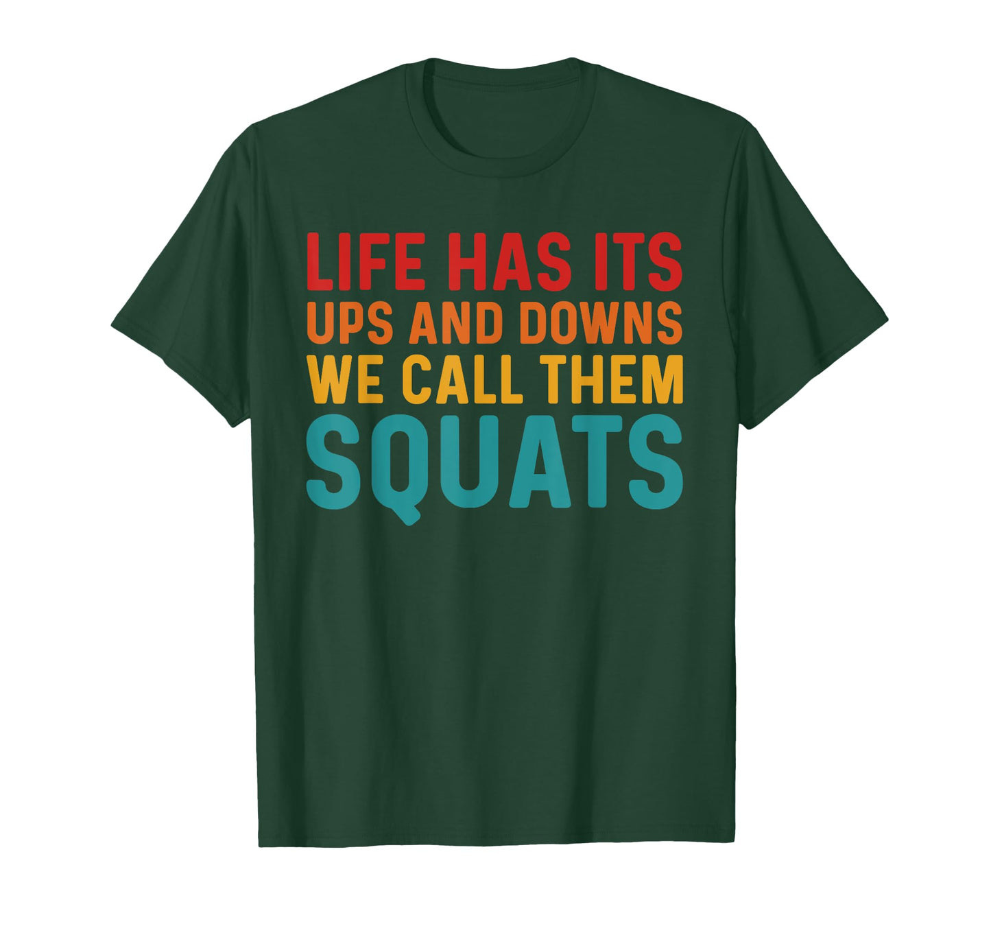 Life Has Its Ups And Downs I Call Them Squats Funny Gym T-Shirt