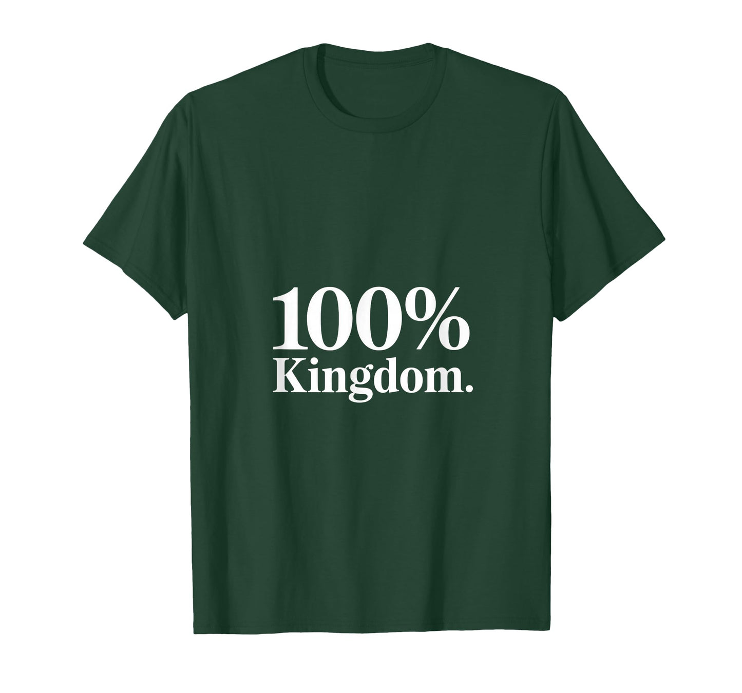 100% Kingdom Christian Faith Statement T-Shirt