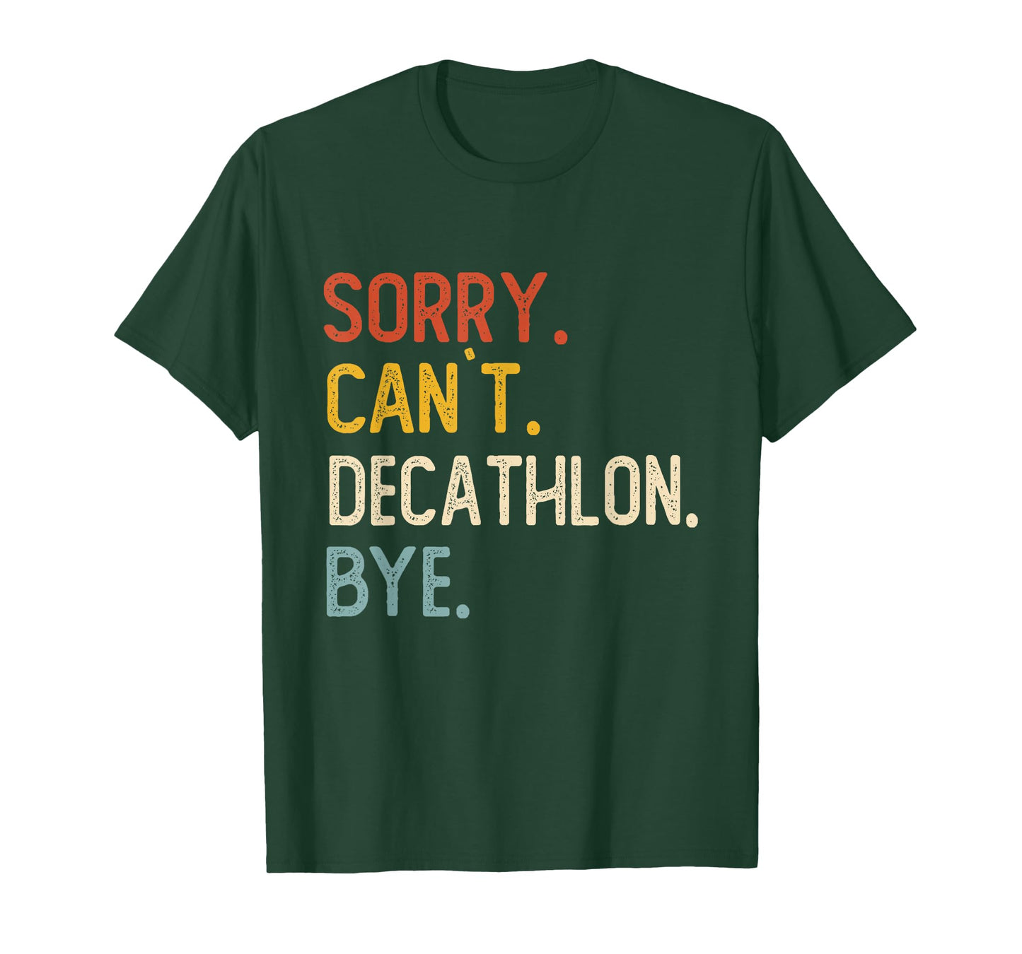 Sorry Can't Decathlon Bye Shirts Funny Decathlon Lovers T-Shirt