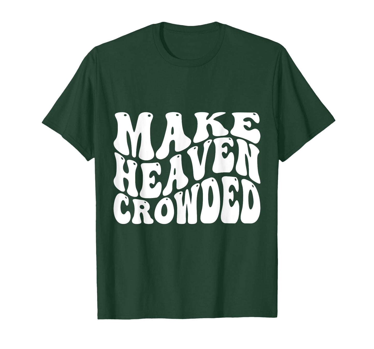 Make Heaven Crowded T-Shirt