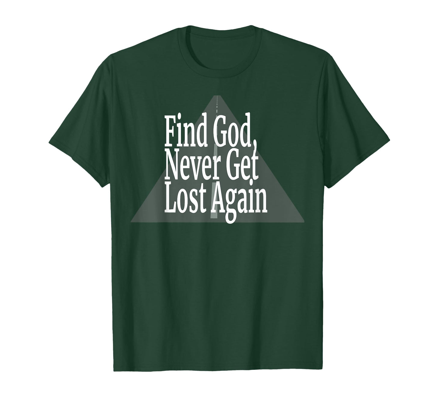 Find God, Never Get Lost Again - Road T-Shirt
