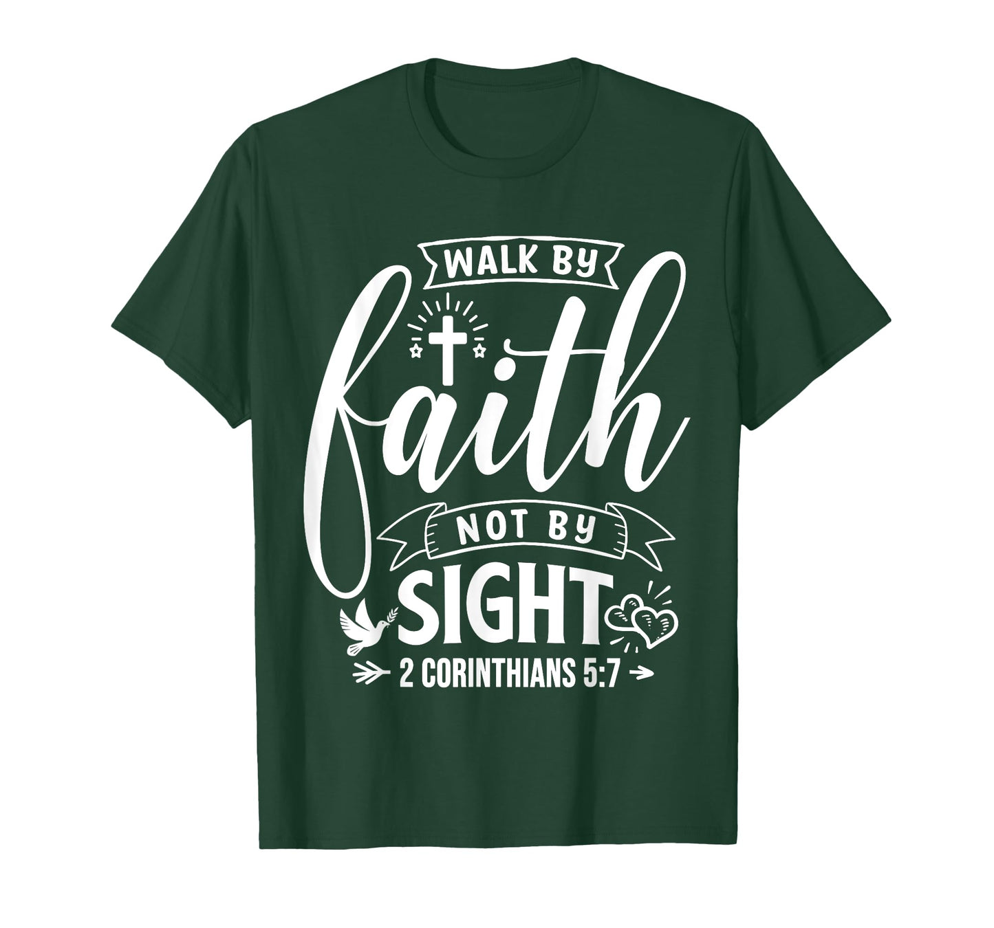 Walk By Faith Not By Sight Bible Verse 2 Corinthians 5:7 T-Shirt