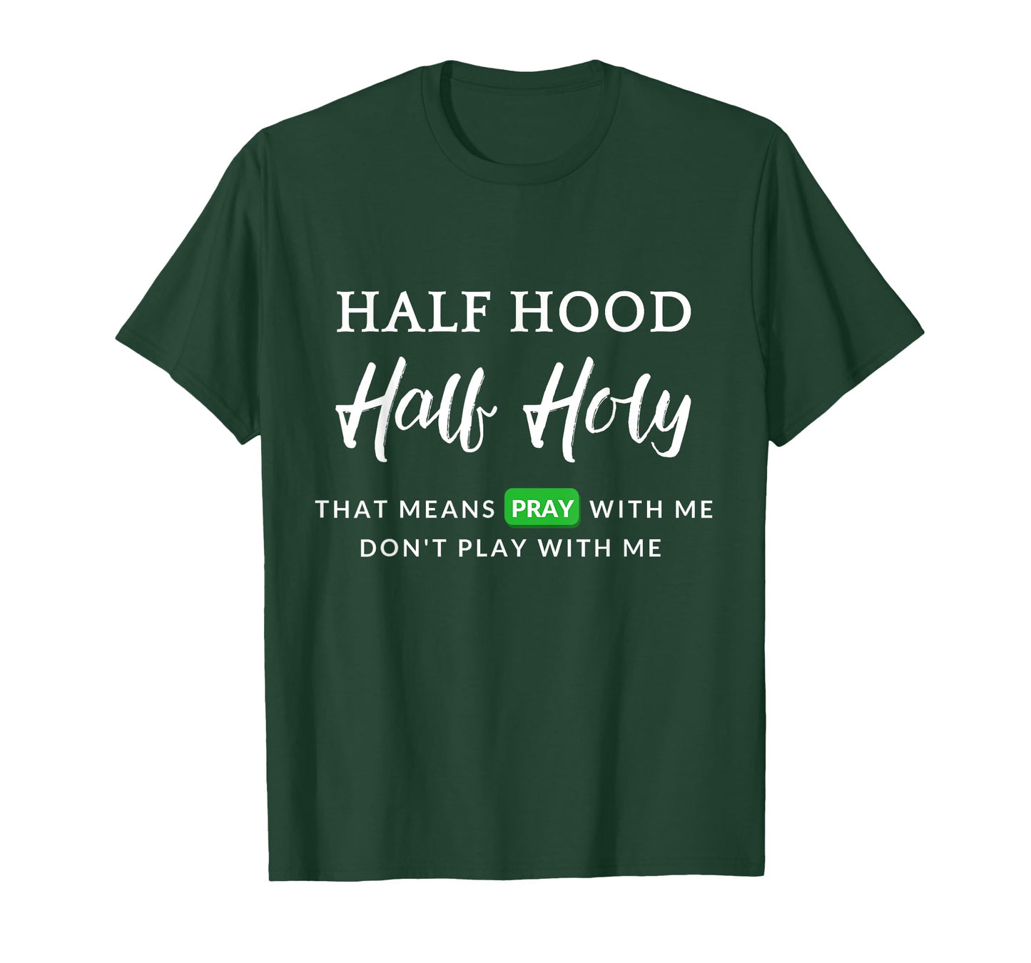 Christian Half Hood Half Holy Pray That Means Pray With Me T-Shirt