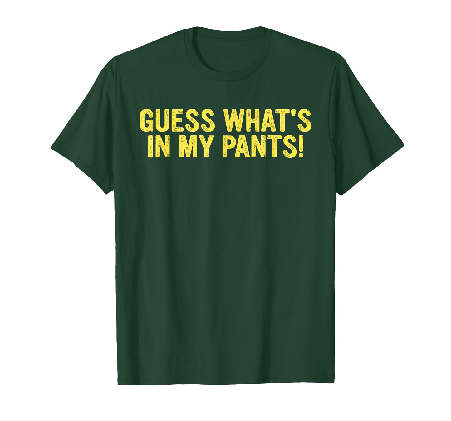 Guess What's In My Pants! T-Shirt