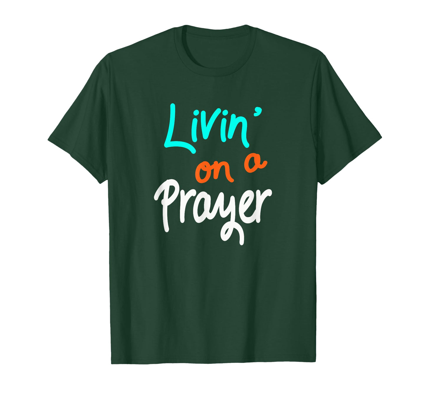 Livin' On A Prayer T-Shirt inspirational Christian Gift T-Shirt