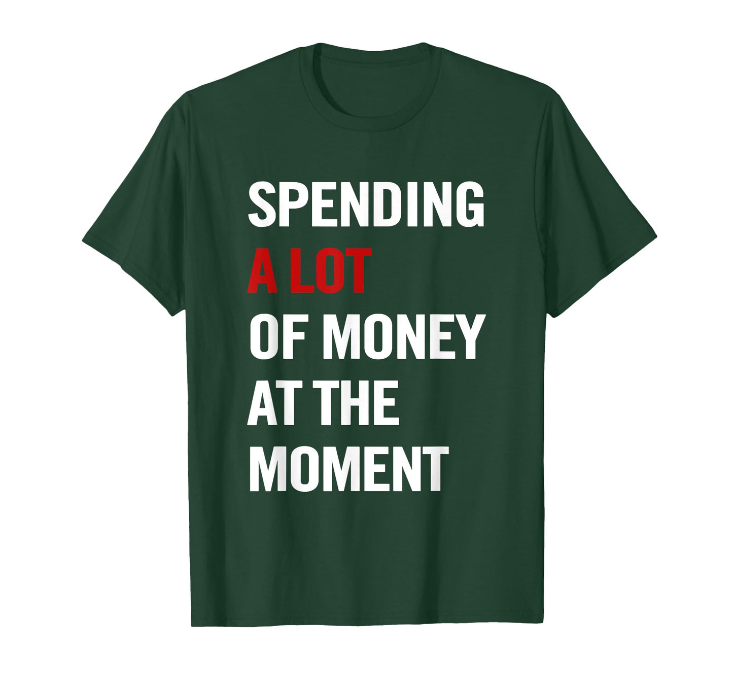 Spending A Lot Of Money At The Moment Funny Quote Womens Men T-Shirt