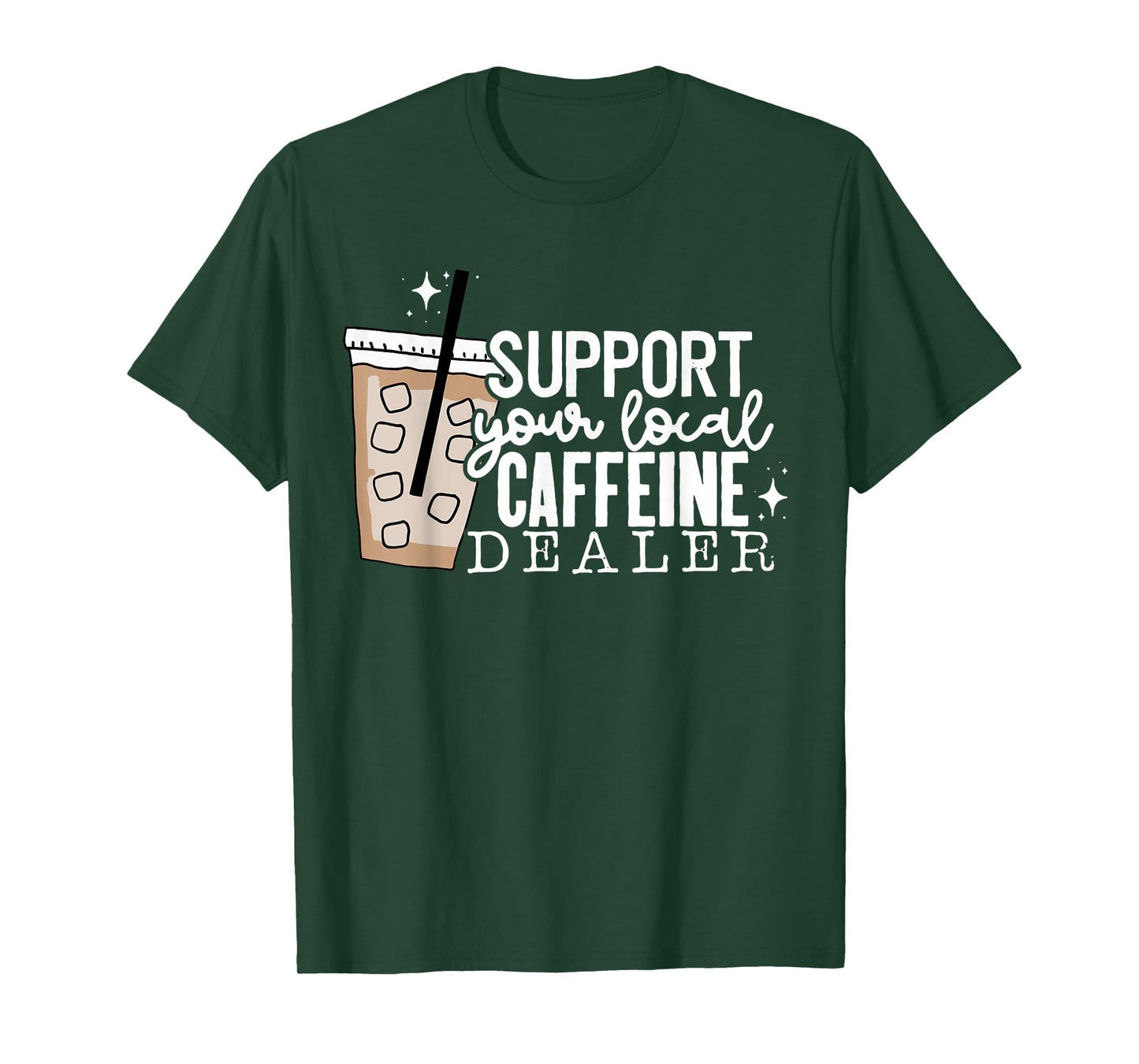 Support Your Local Caffeine Dealer Funny Coffee Lover T-Shirt
