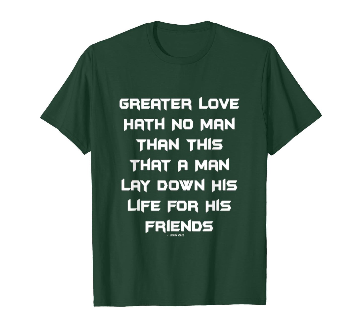 Greater Love Hath No Man Than This T-Shirt