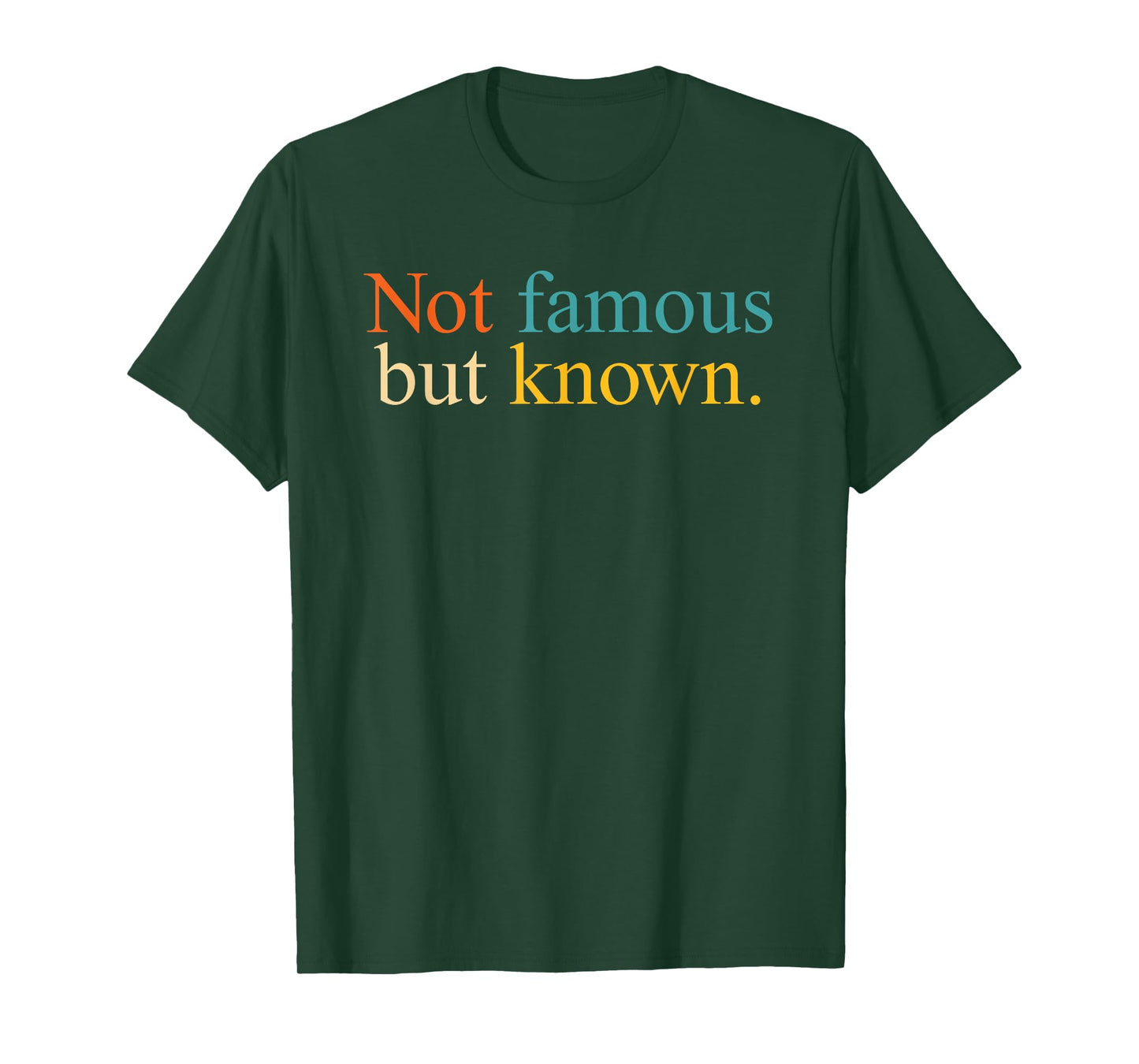 Not Famous But Known Minimalist Quote Confident T-Shirt