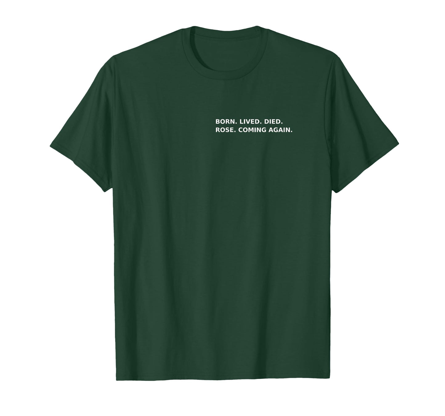 Born Lived Died Rose Coming Again Full Gospel Scripture T-Shirt