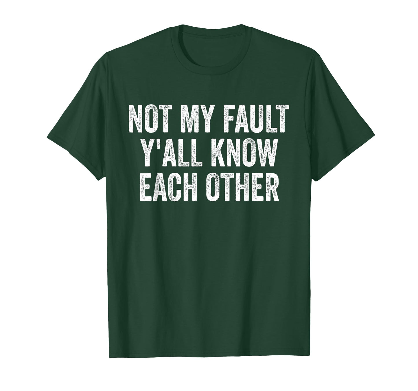 Not My Fault Y'All Know Each Other Funny T-Shirt