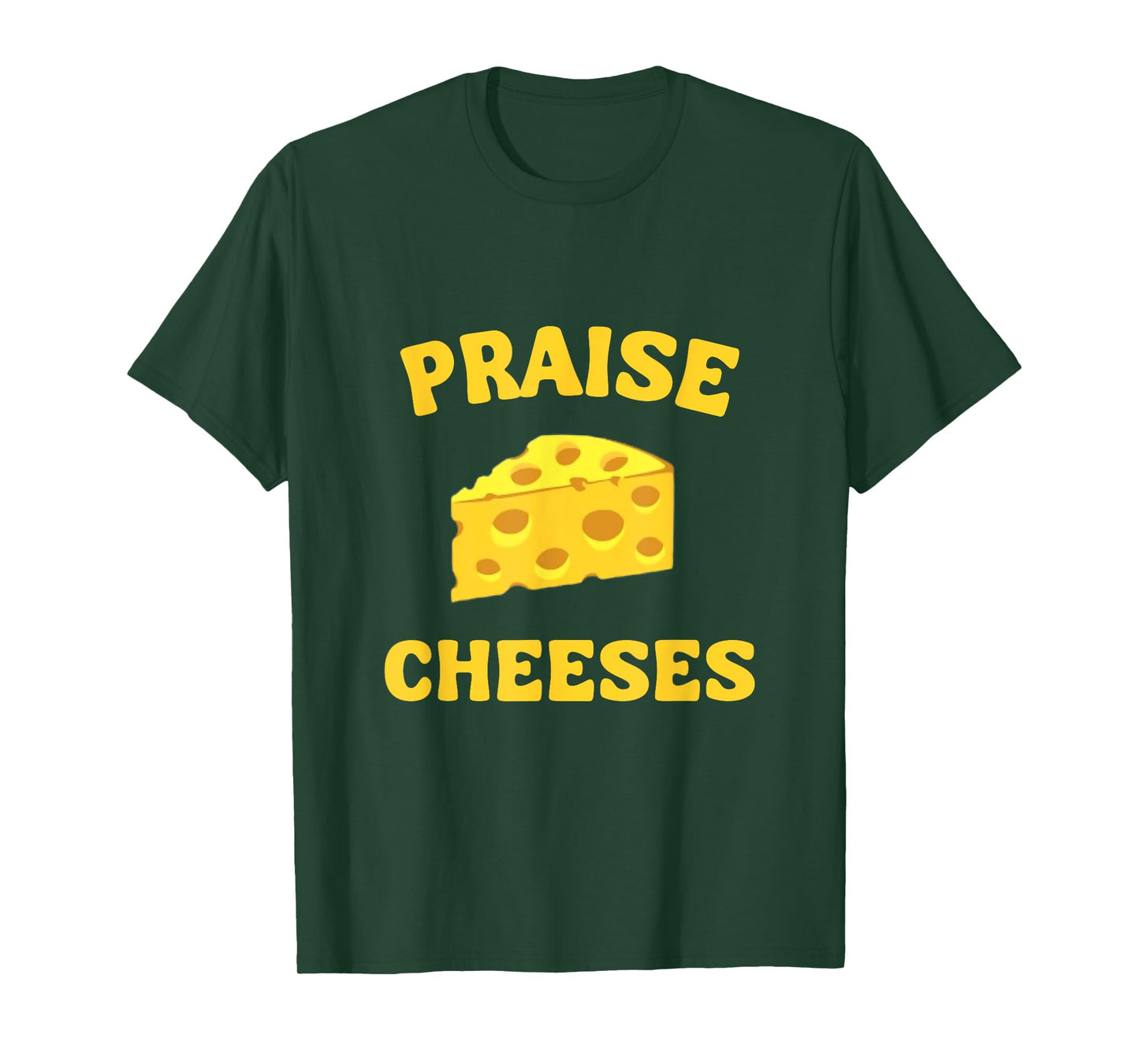 Praise Cheeses Funny Cheese Lover in Gouda We Trust T-Shirt