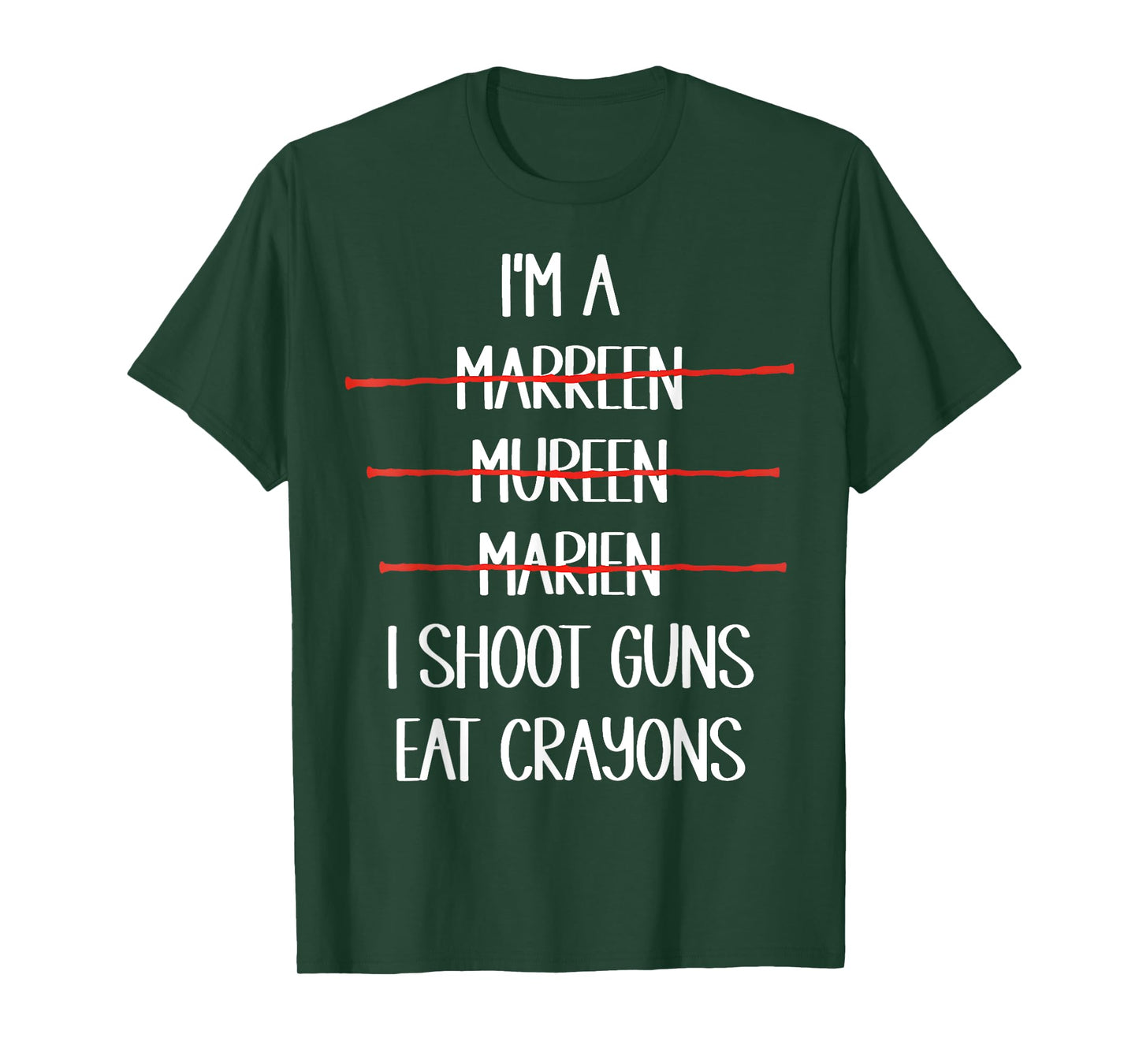 I’m A Marreen I Shoot Guns Eat Crayons Funny T-Shirt