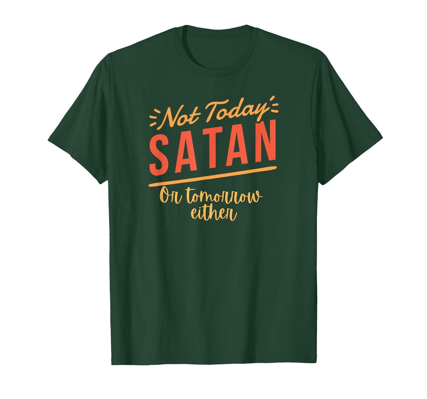 Not Today Satan Funny Christian Tee for Men, Women T-Shirt