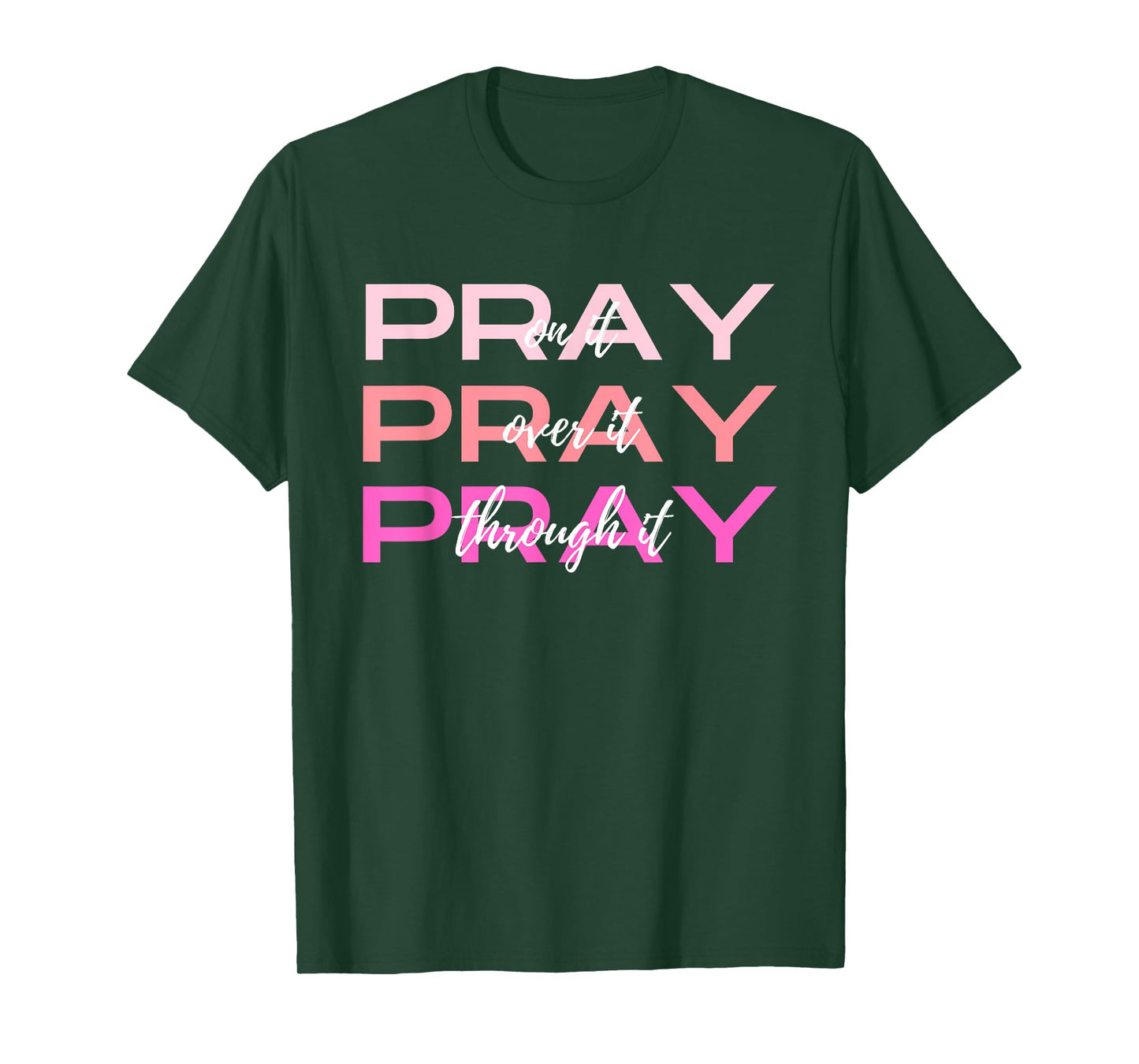 Pray On It Over It Through It Women Letter Printed Graphic T-Shirt