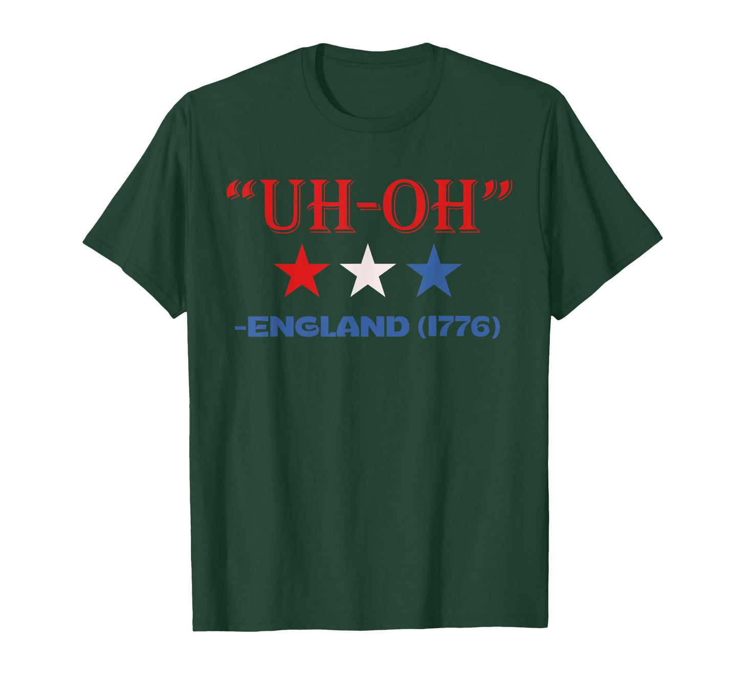Uh-Oh England 1776 Funny 4th Of July American Patriotic USA Women Kids Men T-Shirt