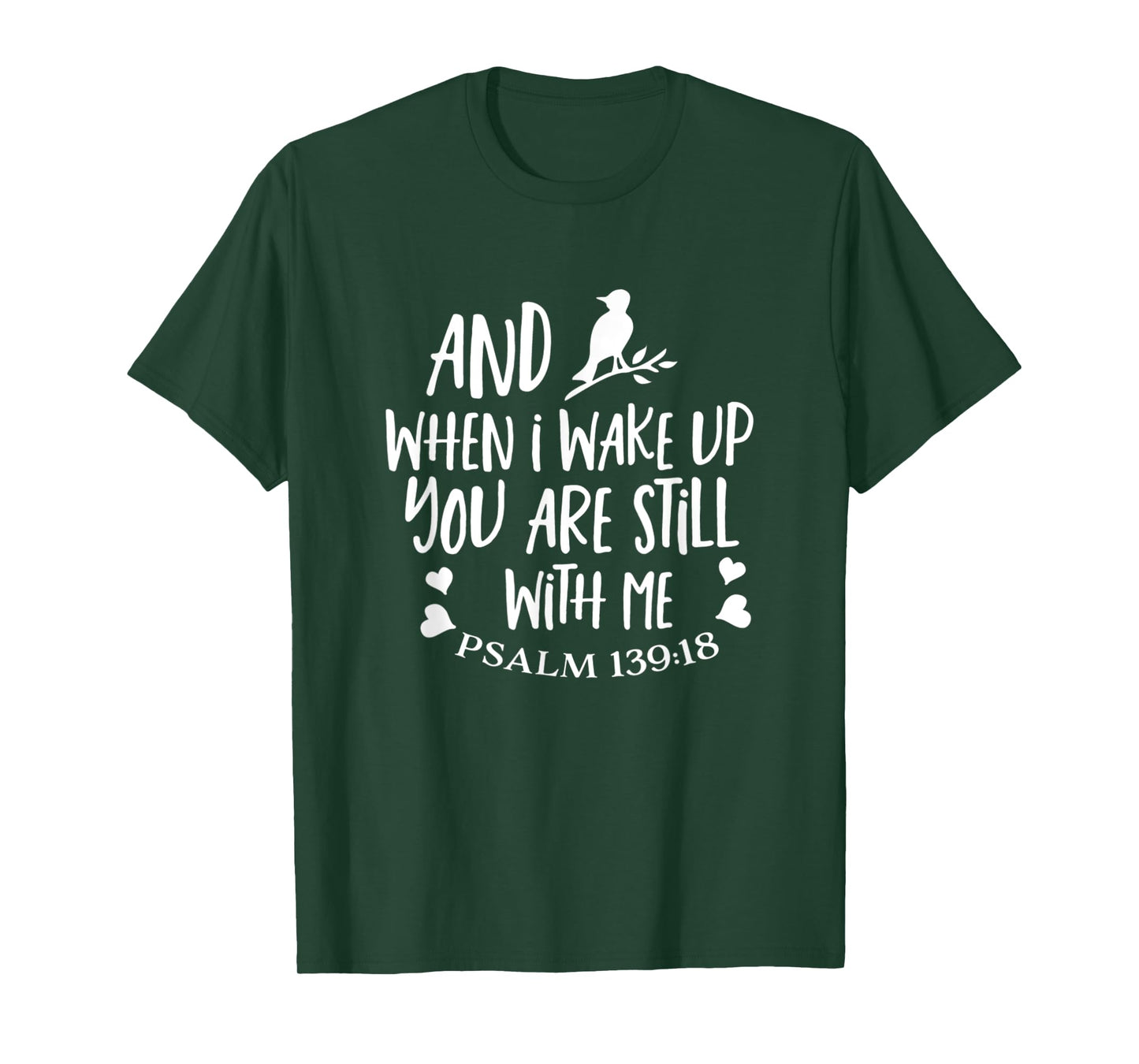 And When I Wake Up You Are Still With Me Psalm 139:18 T-Shirt