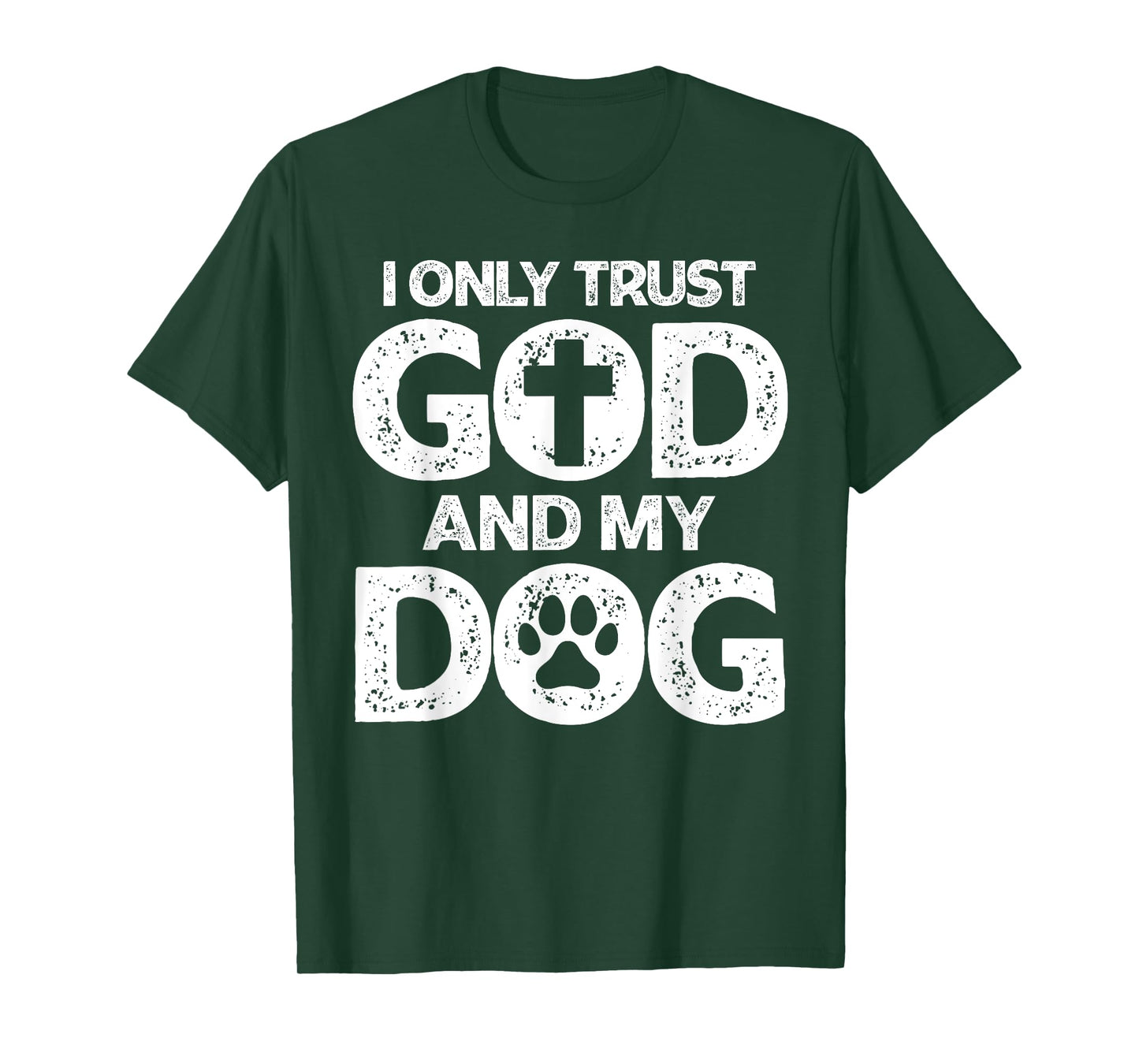 I Only Trust God and Dogs, Funny Christian Saying God Dog Men Women T-Shirt