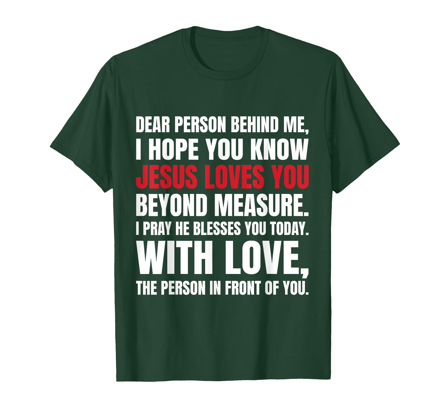 Dear Person Behind me I Hope You Know Jesus Loves T-Shirt