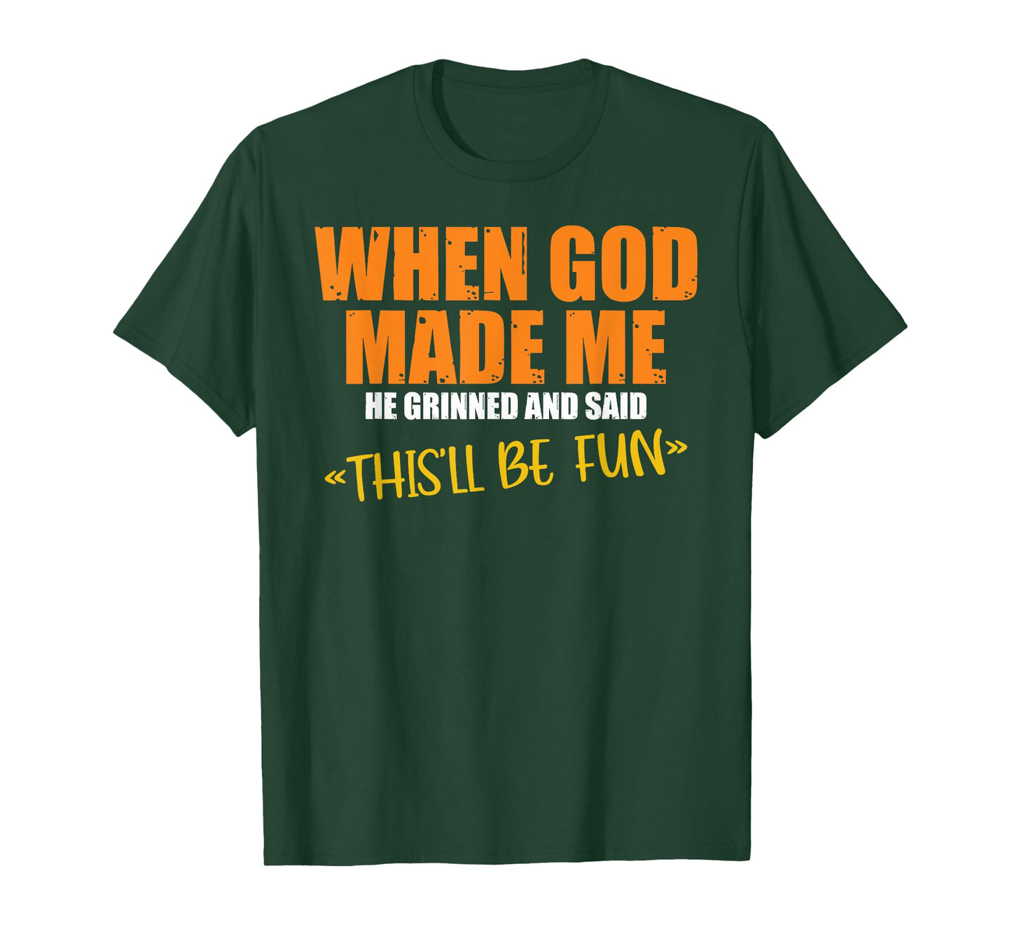 When God Made Me He Grinned and Said Vintage Funny Saying T-Shirt