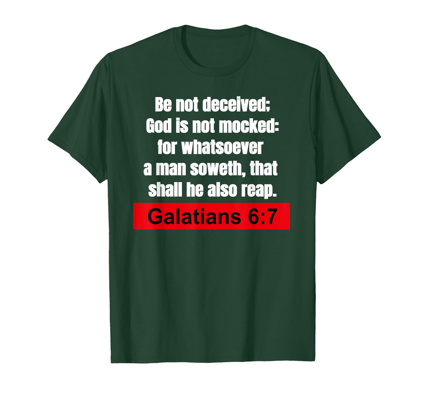 Galatians 6:7-Be not deceived Christian Bible Verse T-Shirt