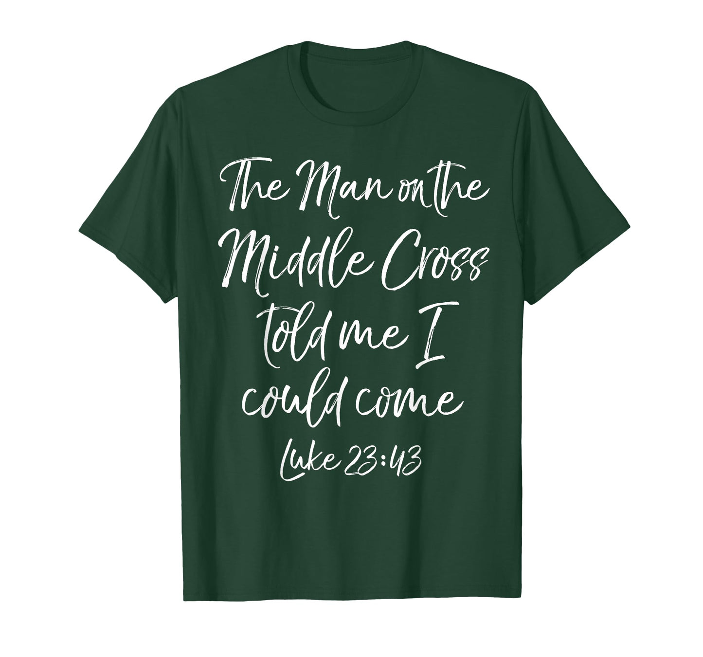 Jesus Saves The Man on the Middle Cross Told Me I Could Come T-Shirt